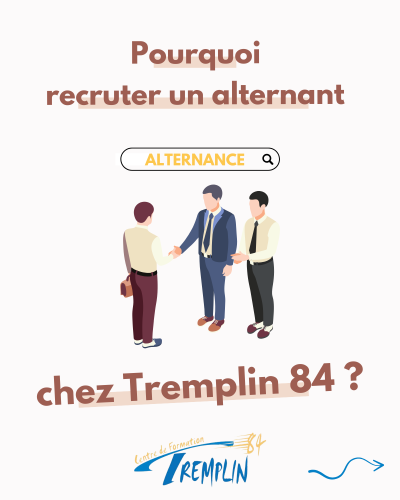 Pourquoi recruter un alternant chez Tremplin 84 ?